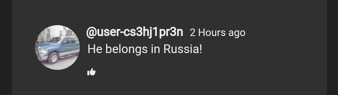 A YouTube comment that says "He belongs in Russia!"