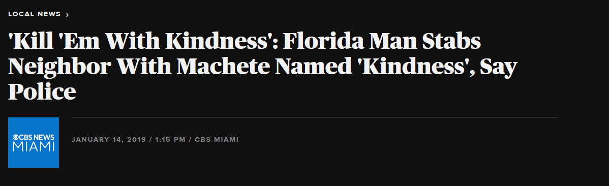 CBS News Miami local headline: 'Kill 'Em With Kindness': Florida Man Stabs Neighbor With Machete Named 'Kindness', Say Police