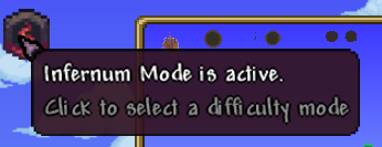 Infernum mode is active. Click to set a difficulty mode. (Infernum is a Terraria mod that makes the calamity mod MUCH more difficult)