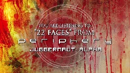 Periphery - 22 Faces