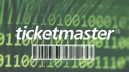 Hackers Leak 30K Ticketmaster Barcodes, Share Tutorial for Counterfeit Tickets