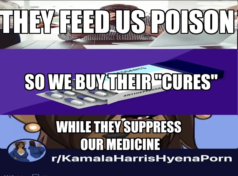 They feed us poison. So we buy their cjres