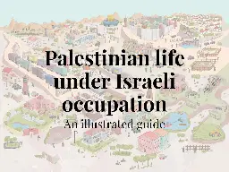 Palestinian life under Israeli occupation: An illustrated guide