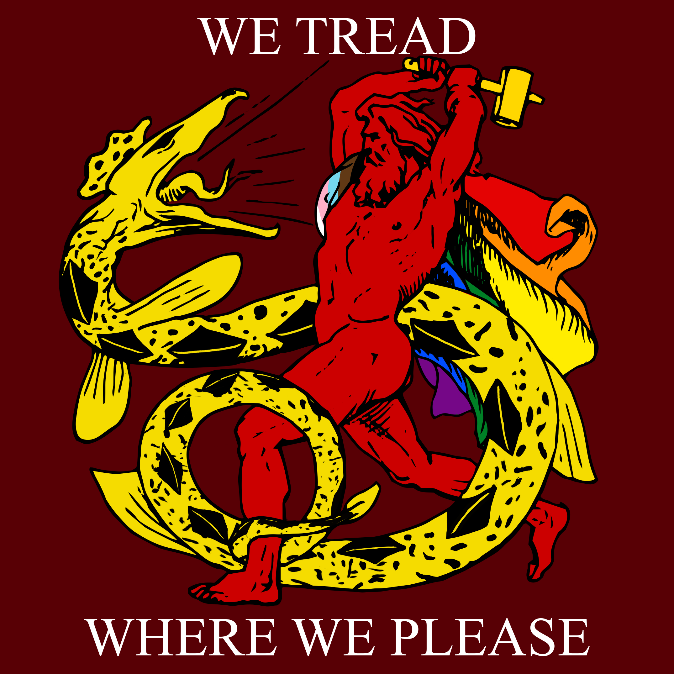 WE TREAD WHERE WE PLEASE