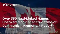 Over 330 Nazi-Linked Names Uncovered on Canada’s Victims of Communism Memorial - Report