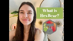 WHAT IS HexBear?