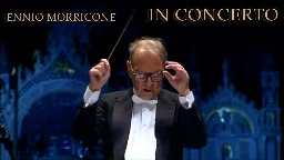 Ennio Morricone - Here's to You (In Concerto - Venezia 10.11.07)