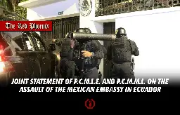 Joint statement of PCMLE and PCMML on the assault of the Mexican embassy in Ecuador