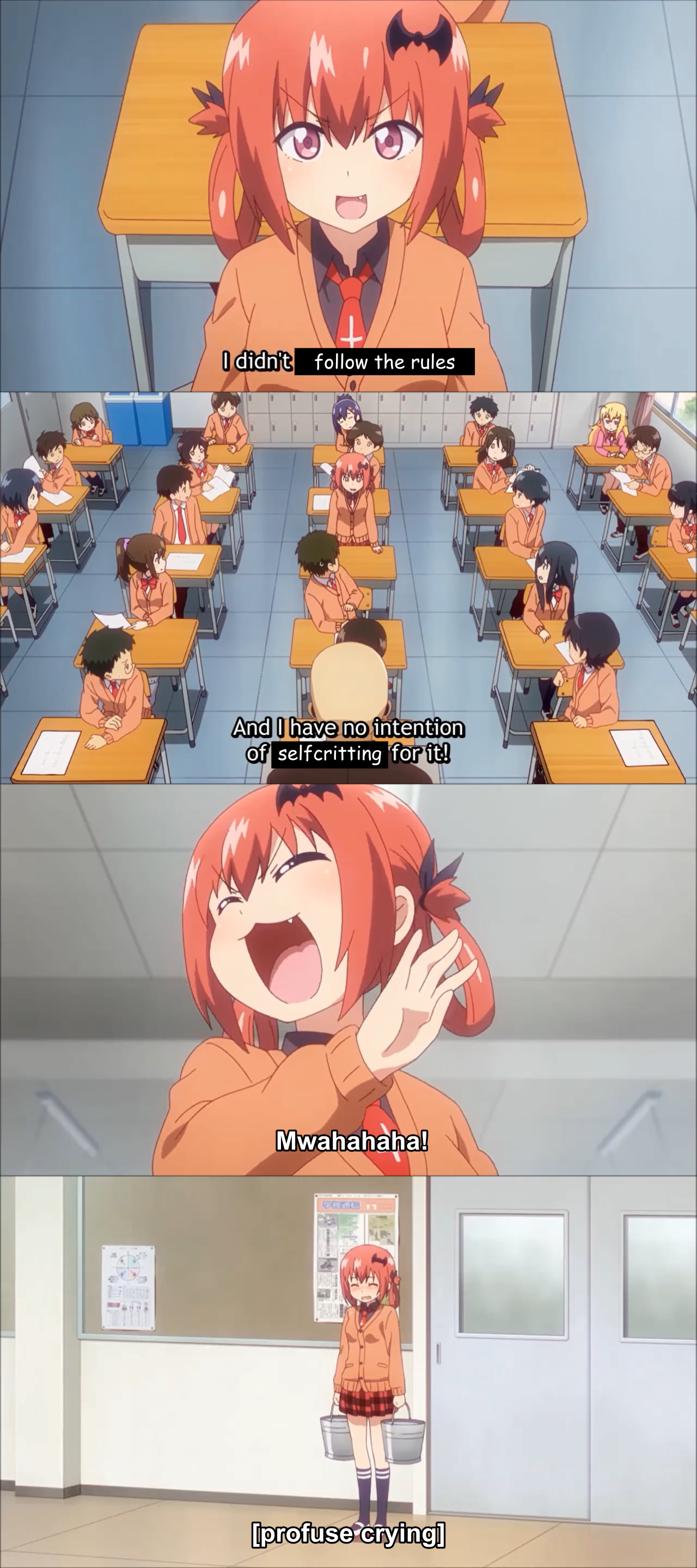 Four edited screencaps from the Gabriel Dropout anime. In the first, Satania sits at her school desk and says out loud with a smug expression, "I didn't follow the rules", where "follow the rules" is written in Comic Sans against a black background to indicate that it was edited in. The second screencap is a wide shot of the whole classroom, the camera above the teacher's head and centered on Satania. Satania continues, "And I have no intention of selfcritting for it.", the word "selfcritting" again clearly indicated to be edited in. The third screencap shows Satania laughing maniacally, with a cat-mouthed expression and her hand lifted in a cartoonish expression of evil; the fourth screencap shows Satania crying profusely, standing in the hallway beside the door to the classroom, holding two buckets of water as punishment.
