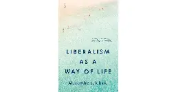 Liberalism as a Way of Life