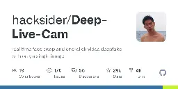 GitHub - hacksider/Deep-Live-Cam: real time face swap and one-click video deepfake with only a single image